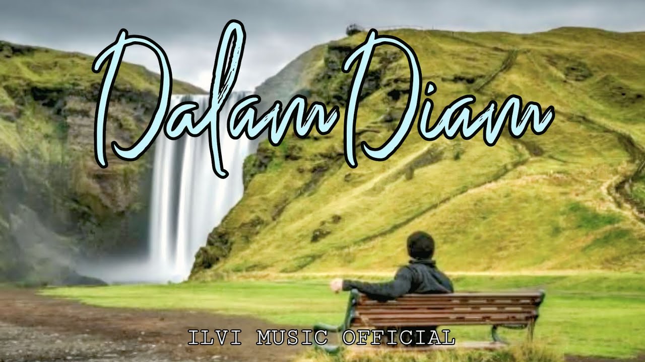 Dalam diam - Ilvi music Official lirik