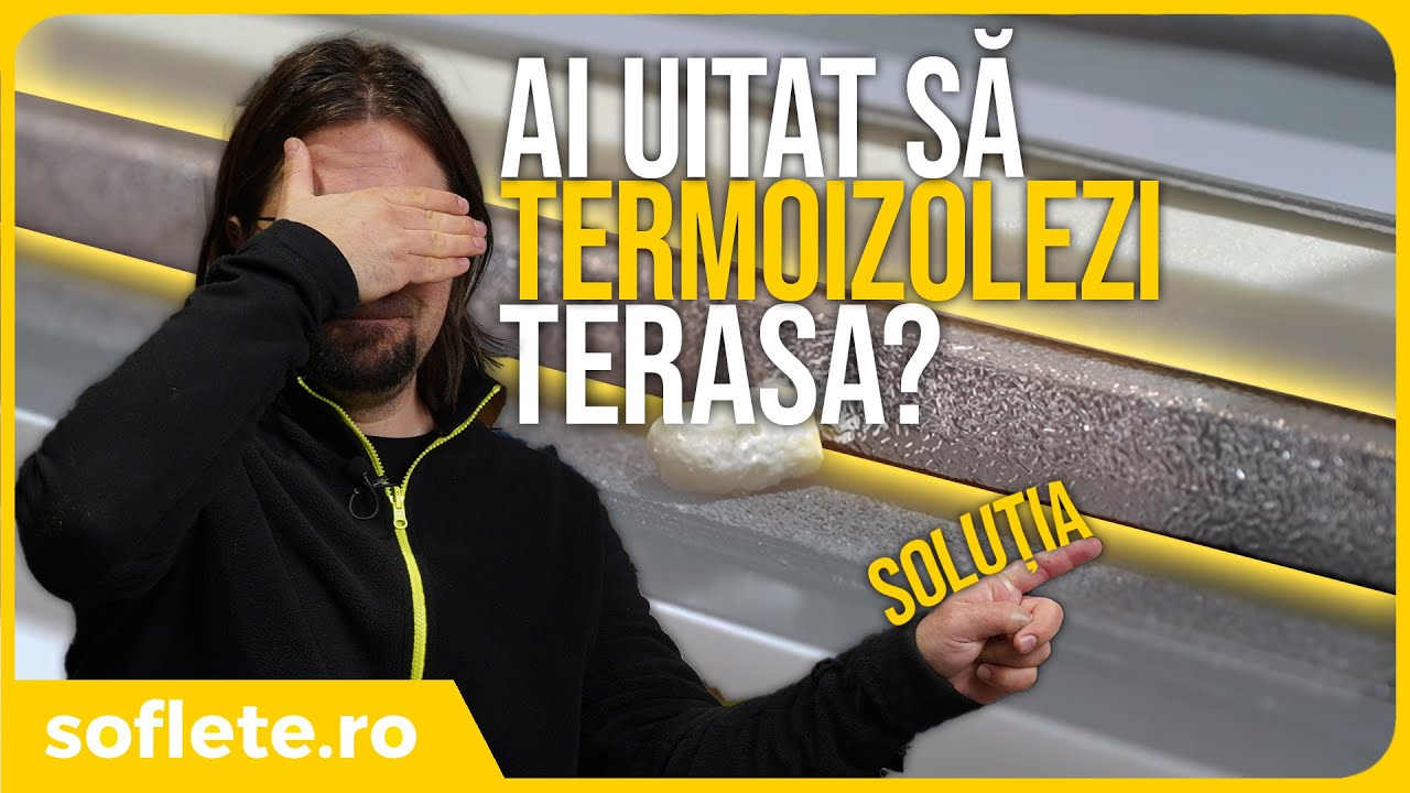 Termoizolatia care REPARA BULELI la TERASE