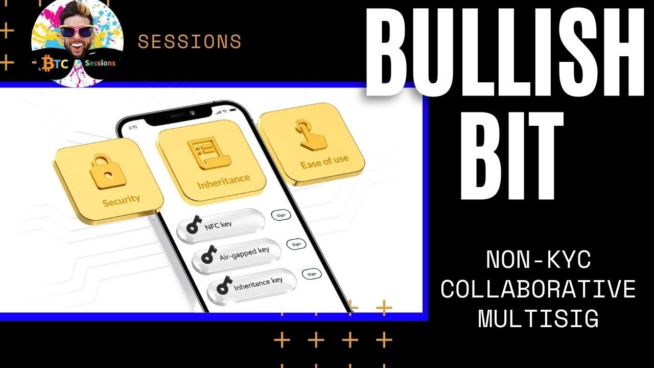 BULLISH BIT: Non-KYC Collaborative Multisig