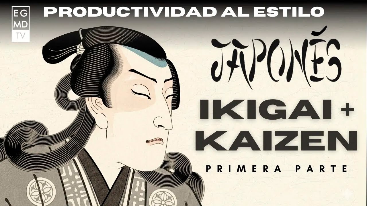 Kaizen + Ikigai: El Secreto Japonés para Cambiar tu Vida sin Sufrir - EGMDTV