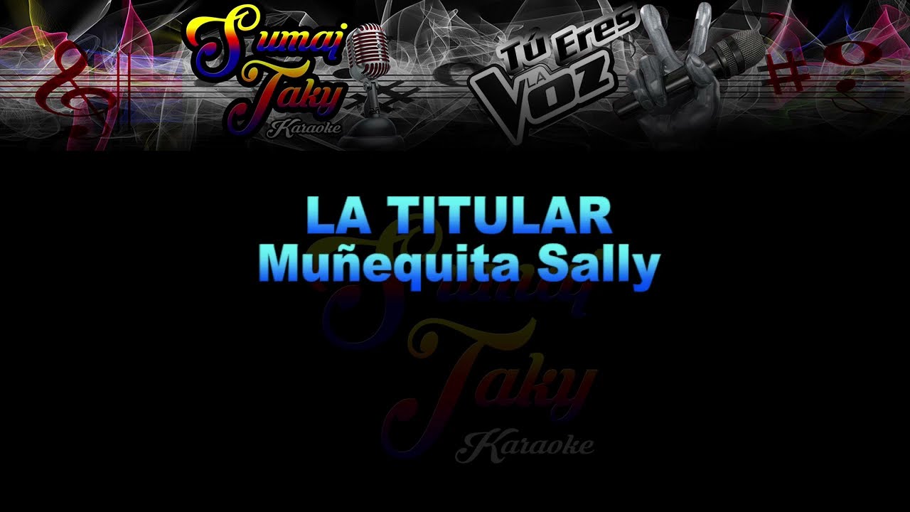 MUÑEQUITA SALLY LA TITULAR KARAOKE