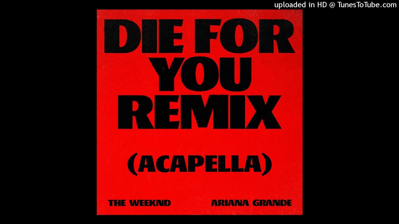 The Weeknd, Ariana Grande - Die For You (Acapella)