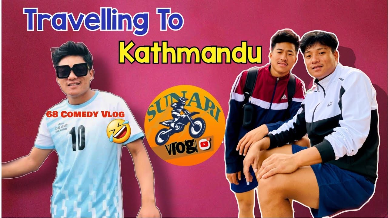 Travelling To Kathmandu ||68 Comedy Vlog || Himal Sunari || @sunarivlog2692, @smritiale4283.