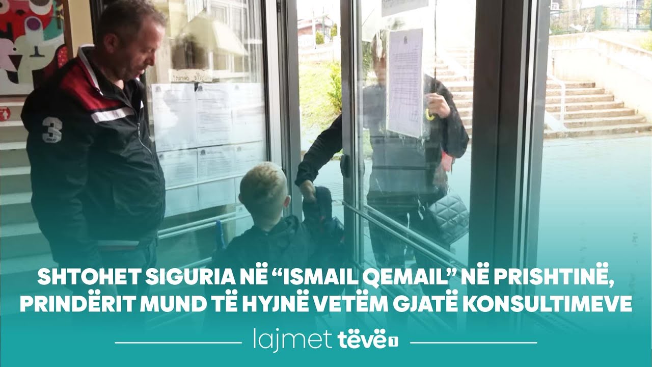 Shtohet siguria në “Ismail Qemail” në Prishtinë, prindërit mund të hyjnë  vetëm gjatë konsultimeve