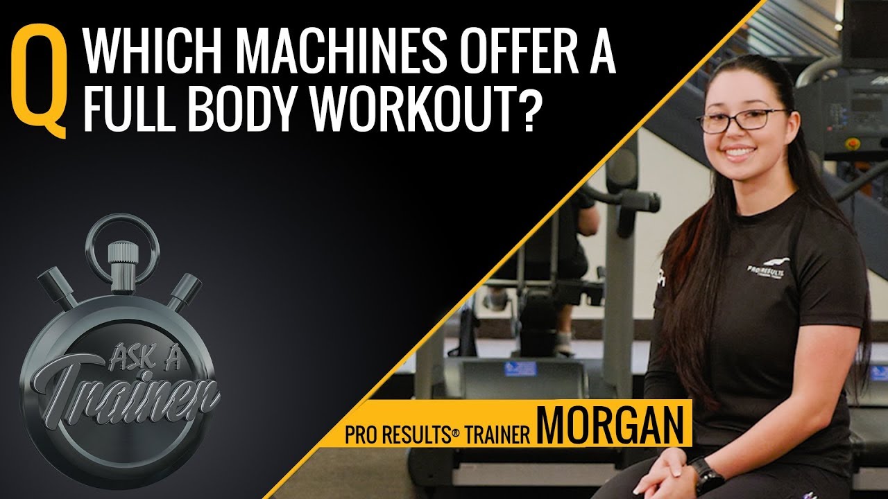 Which Machines Offer a Full Body Workout? | Ask A Trainer | LA Fitness