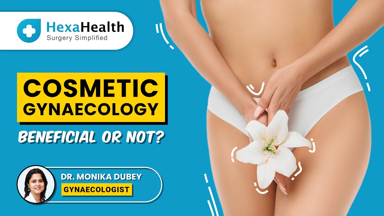 What is Cosmetic Gynecology? Surgeries, Purpose, Results