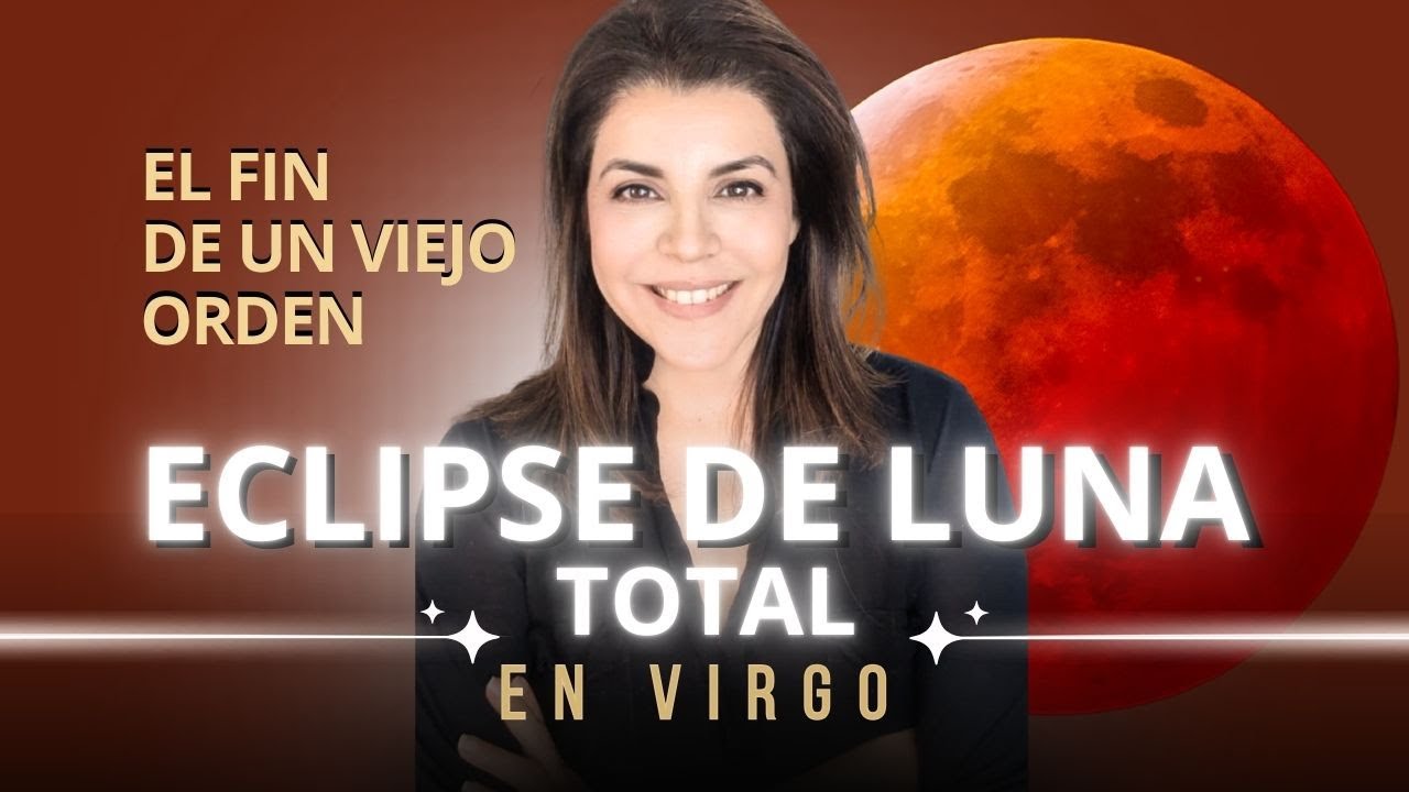 Eclipse de Luna Total en Virgo El fin de n viejo orden