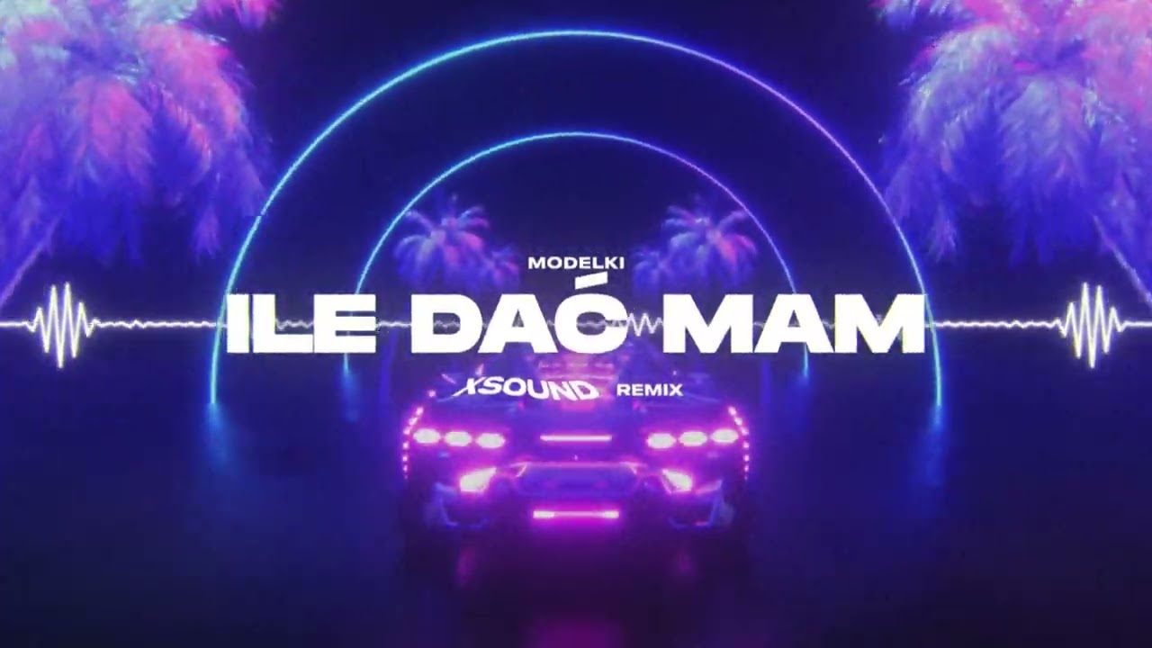 MODELKI - Ile Dać Mam (XSOUND Remix)