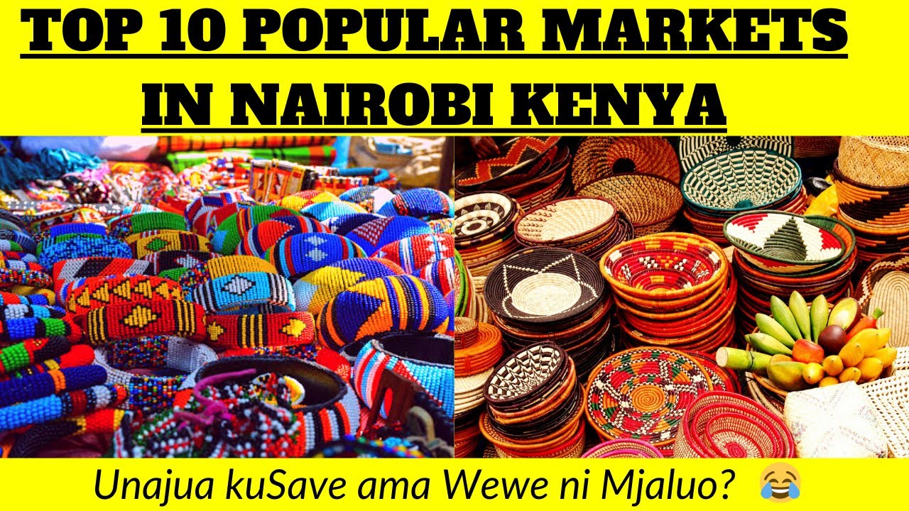 🇰🇪 10 Popular Markets in Nairobi Kenya