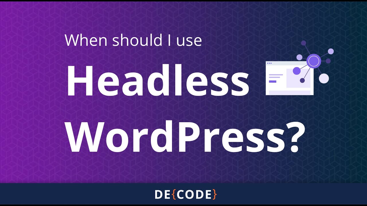 Когда стоит использовать Headless WordPress?