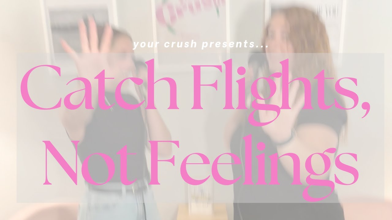 Catch Flights, Not Feelings w/kenna