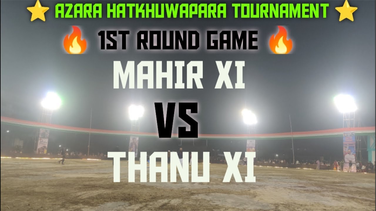 ⭐️ MAHIR XI VS THANU XI 🔥