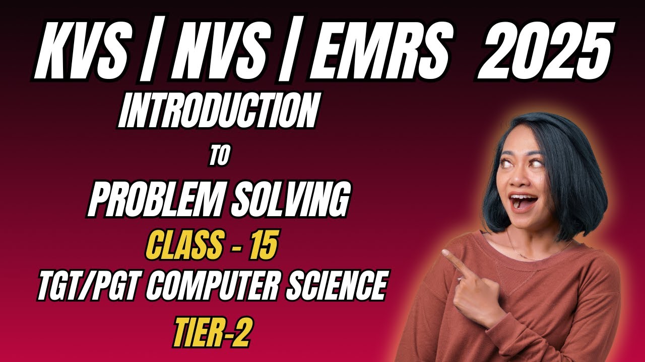 Class 15: Introduction to Problem Solving | Steps & Cycle | EMRS/KVS/NVS TGT PGT Computer Science