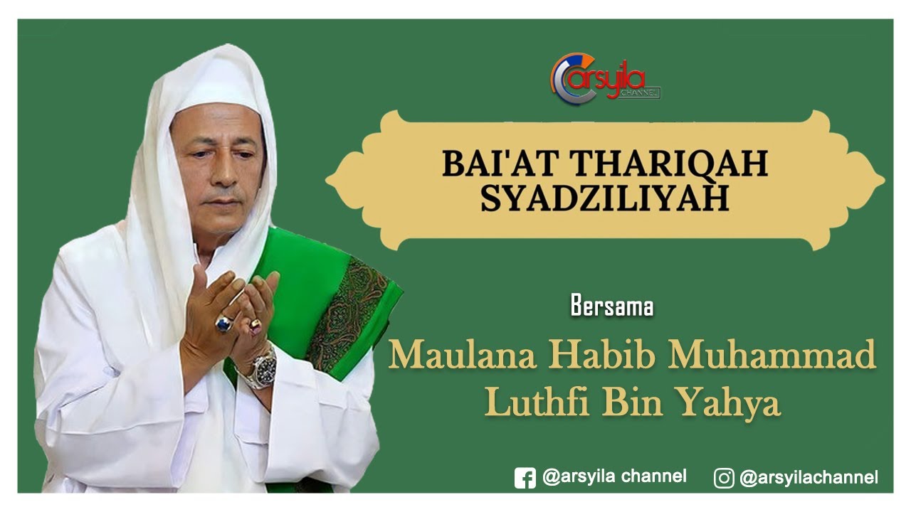 BAI'AT THARIQAH SYADZILIYAH Bersama MAULANA HABIB MUHAMMAD LUTHFI BIN YAHYA