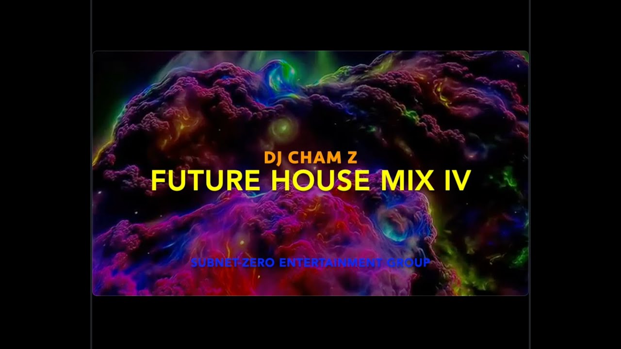 DJ CHAM Z - FUTURE HOUSE IV Video Mix [Clean 250914]