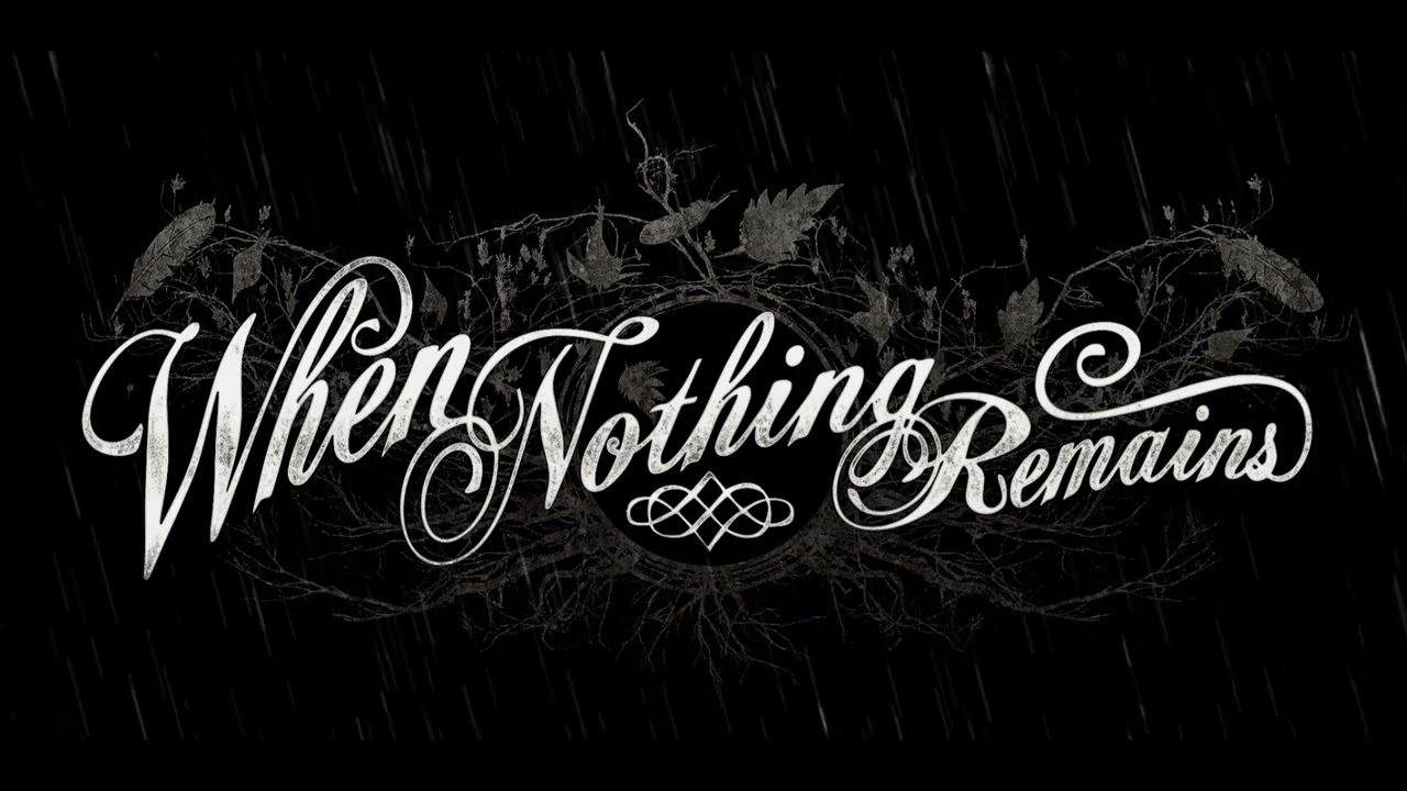 When Nothing Remains - A Ceaseless Rain