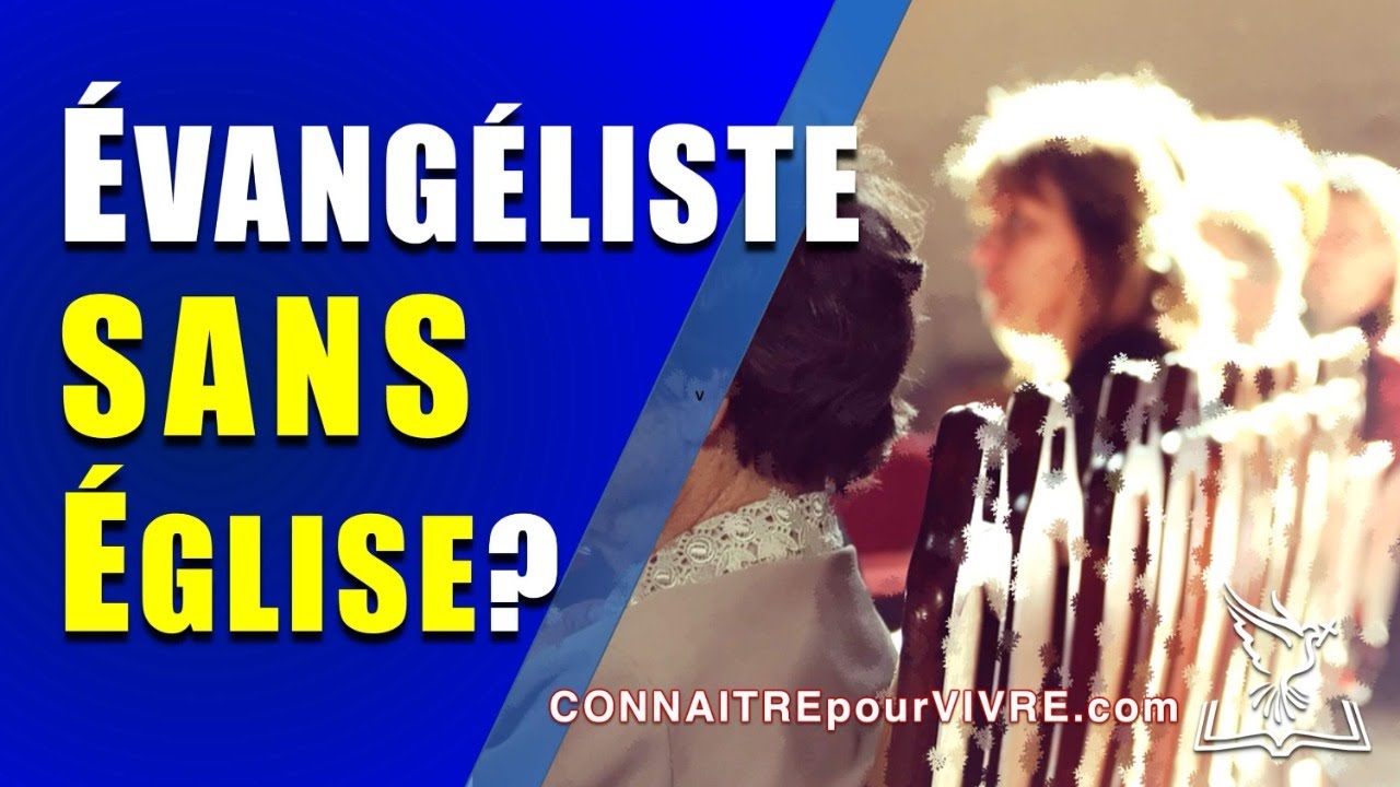 Que penser des évangélistes qui ÉVANGÉLISENT seuls SANS EGLISE et avec une connaissance l