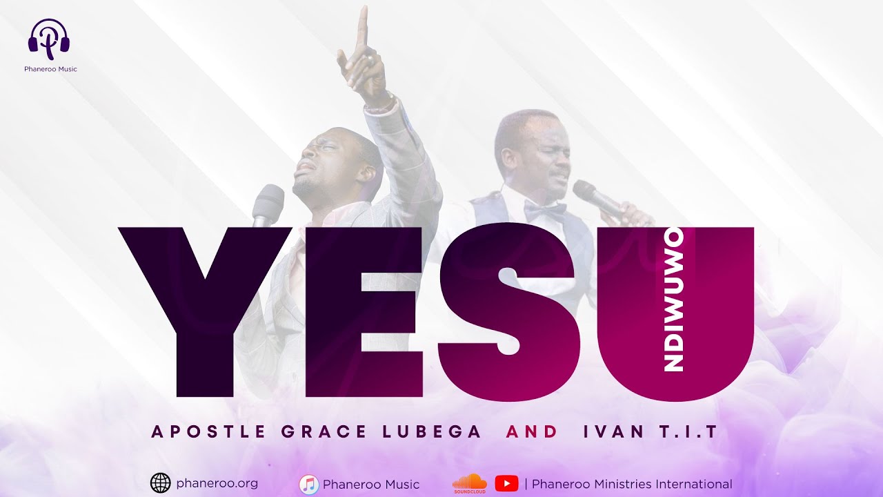 Yesu Ndi Wuwo by Apostle Grace Lubega and Ivan TiT | Phaneroo Music