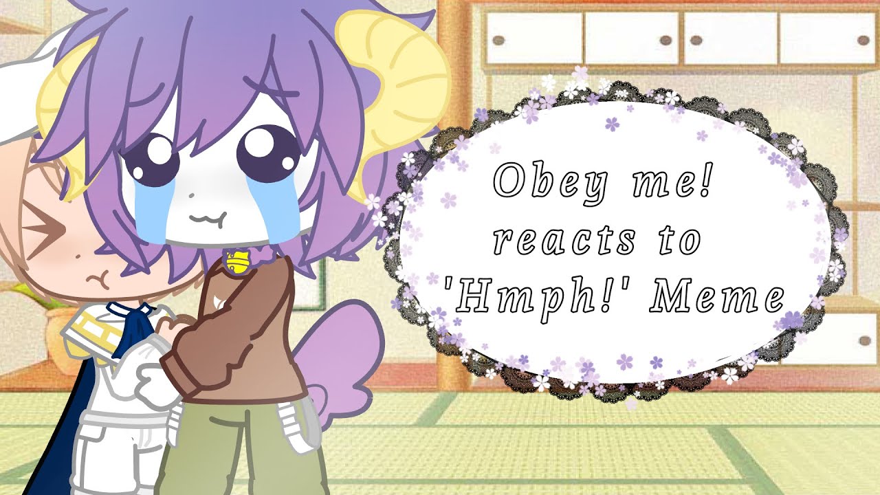 Obey Me! reacts to 'Hmph!' meme|requested video|Obey Me!|Gc|Ft. everyone and me.