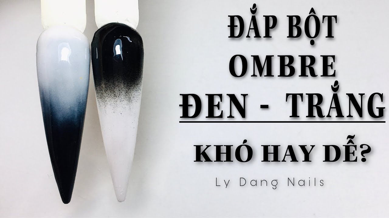Đắp bột ombre ĐEN TRẮNG khó hay dễ và những lưu ý cần thiết  | Ly Đặng Nails