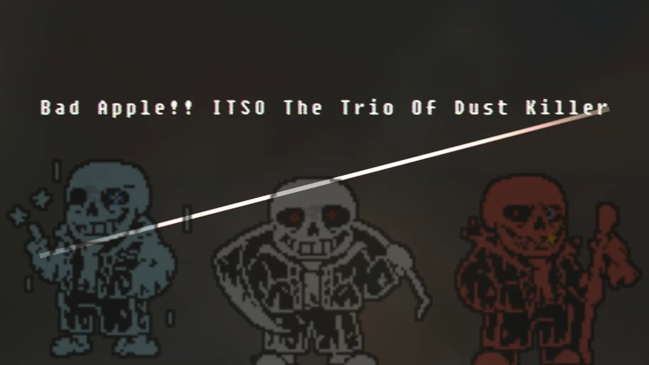 Bad Apple ITSO The Trio Of Dust Killer [v2]