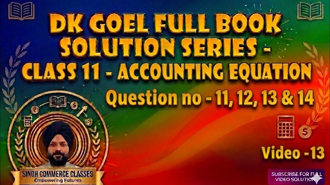 Accounting Equation Ques 11, 12, 13 & 14 | Closing Capital & Profit | DK Goel Class 11 Acc| Video 13