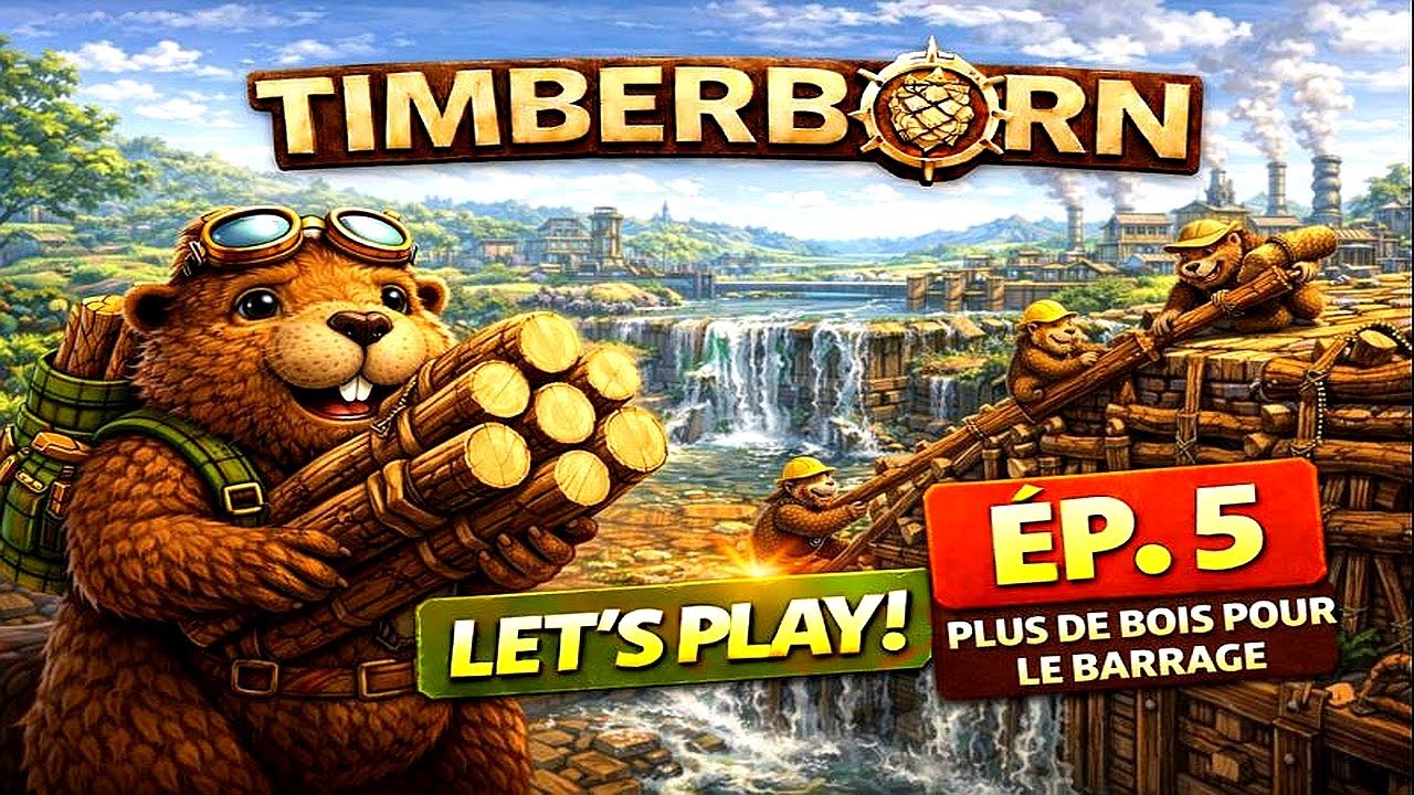 TIMBERBORN – LET’S PLAY | ÉP. 5 – Plus de bois pour le barrage