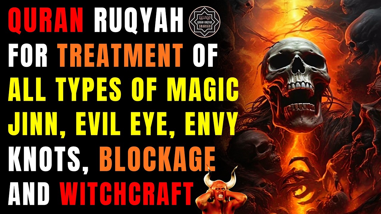 QURAN RUQYAH FOR TREATMENT OF ALL TYPES OF MAGIC, JINN, EVIL EYE, ENVY, KNOTS, BLOCKAGE & WITCHCRAFT
