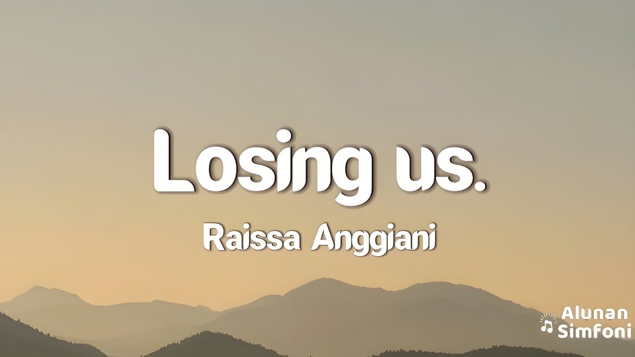 Raissa Anggiani - Losing Us. (Video Lirik)
