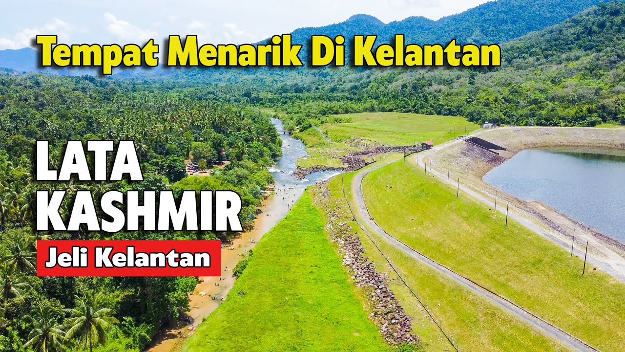 LATA KASHMIR JELI | TEMPAT MENARIK DI KELANTAN | TEMPAT WAJIB DILAWATI DI JELI