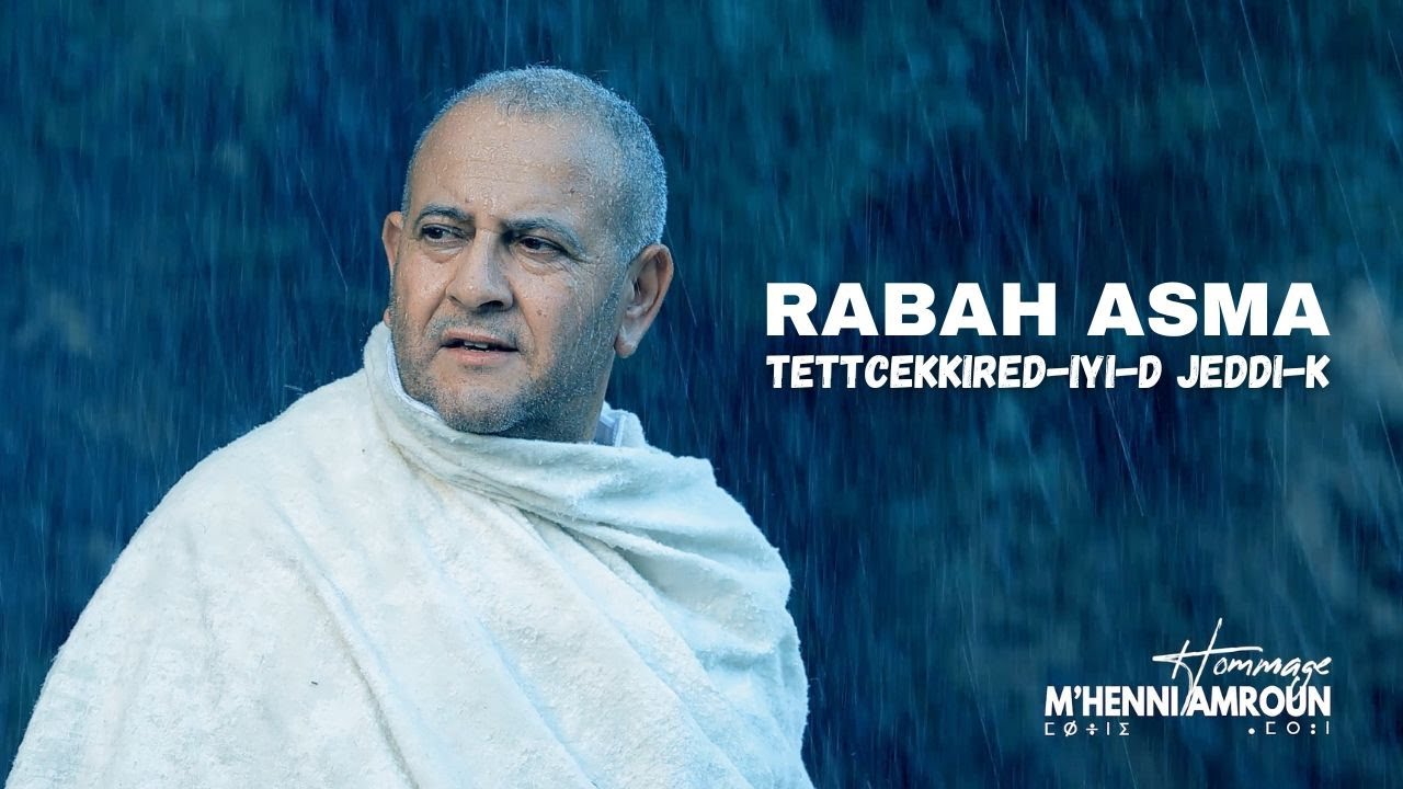 Rabah Asma / Tettcekkired-iyi-d jeddi-k / Hommage à M'Henni Amroun