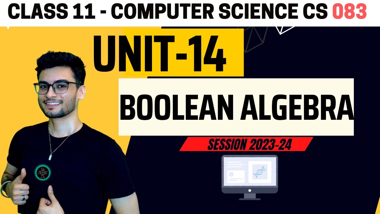 Class 11: Boolean Algebra One shot | Computer Science | Session 2023-24 | CS 083 CBSE | Aakash Singh