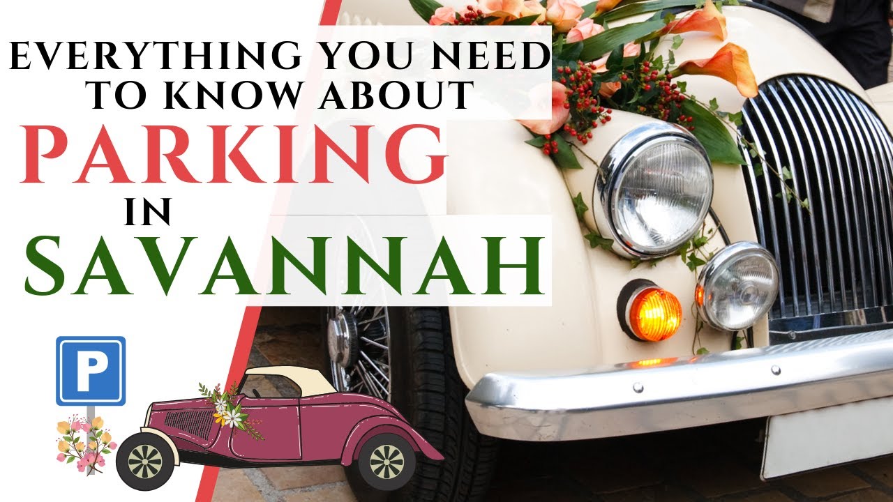 Everything You NEED to KNOW about PARKING in SAVANNAH, GEORGIA