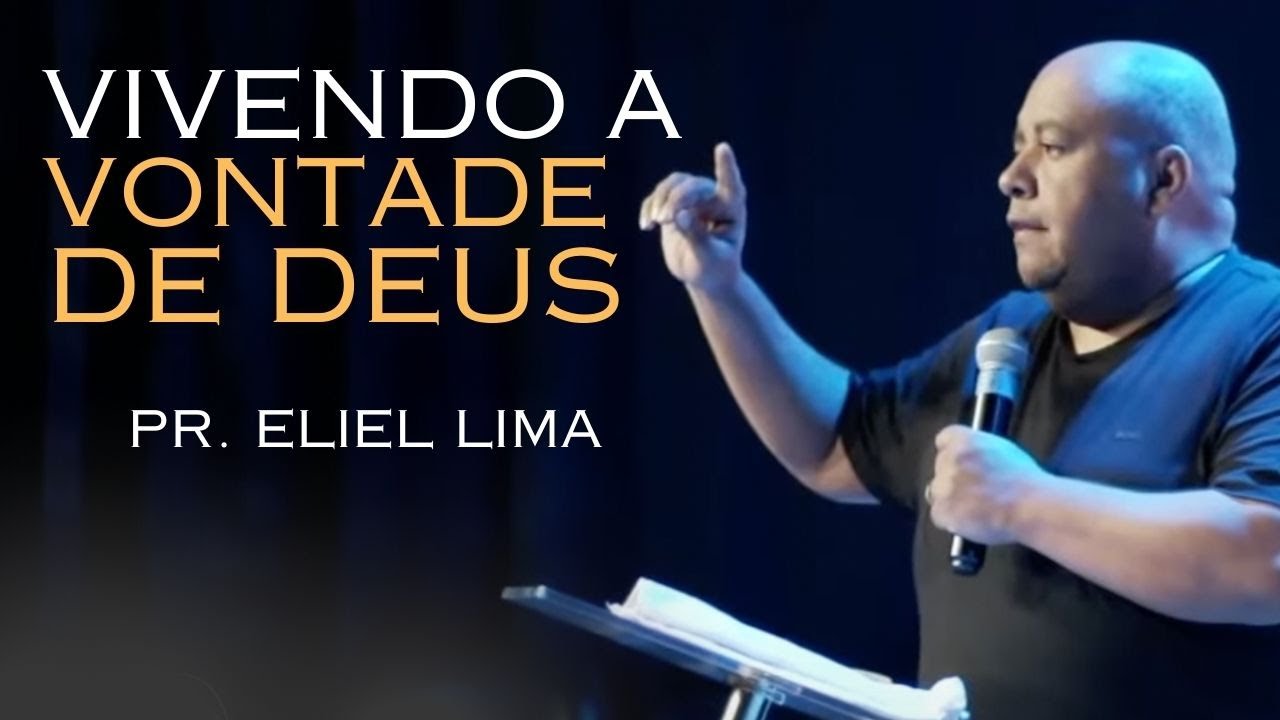 Pr. Eliel Lima | Vivendo a Vontade de Deus - Pregação