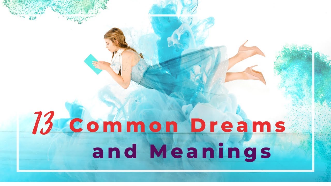 13 common dreams and meanings - Dream analysis