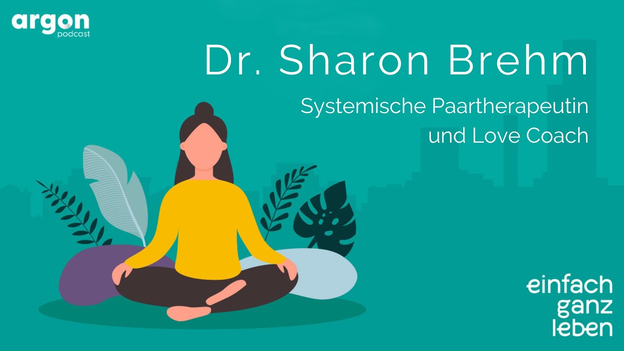 Wie wir Liebe finden und erfüllte Beziehungen leben mit Dr. Sharon Brehm | einfach ganz leben
