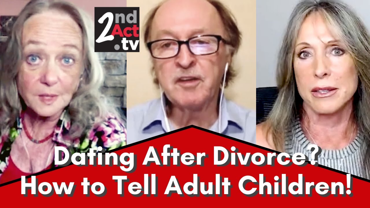 Divorce & Dating after 50: What to Say and Not to Say to Adult Children When You Start Dating Again!
