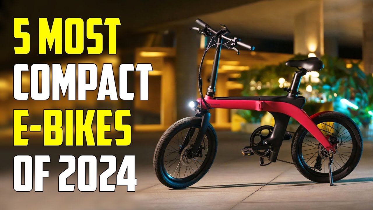 5 Compact Electric Bikes 2024: Small in Size, Insane in Power!