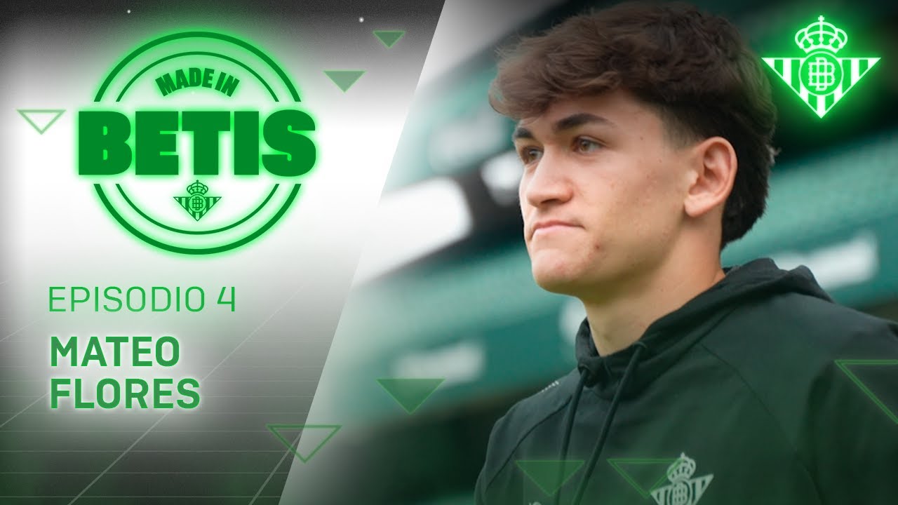 MADE IN BETIS | Episodio 4 | Mateo Flores | CANTERA 🎬💚