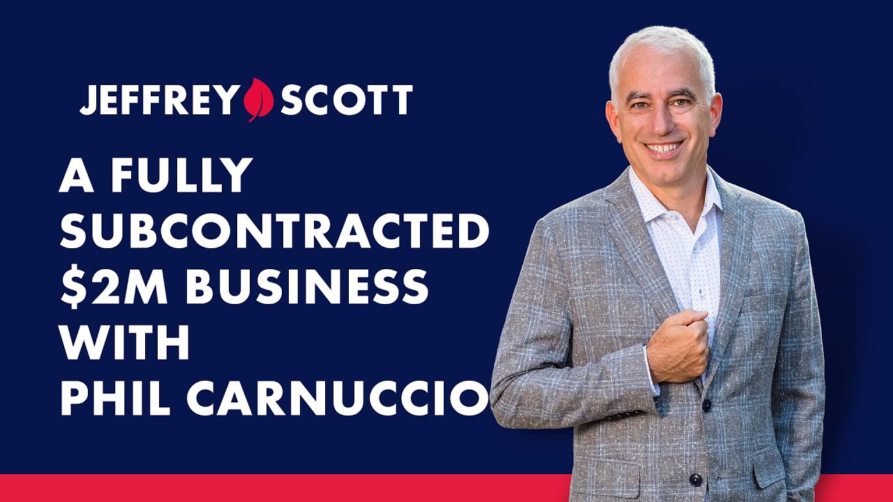 A Fully Subcontracted $2M Business with Phil Carnuccio
