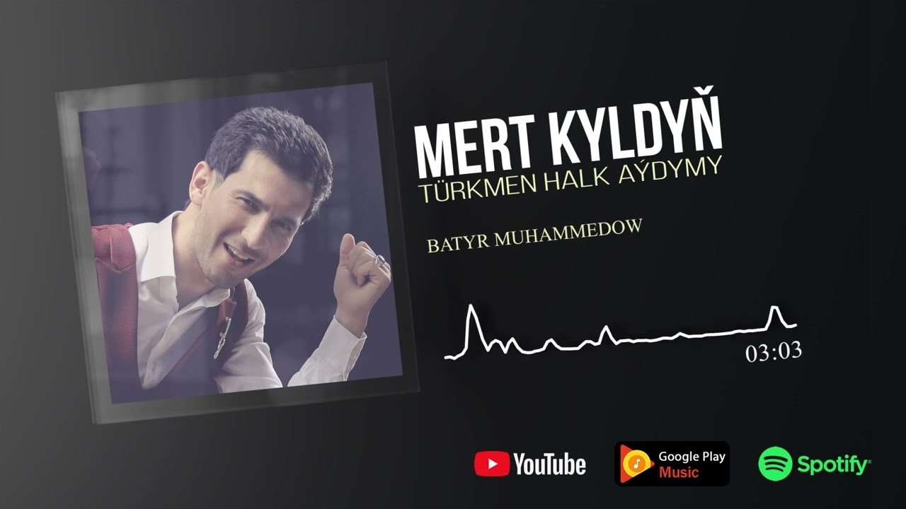 Batyr Muhammedow - Mert kyldyn (Halk aydymy)