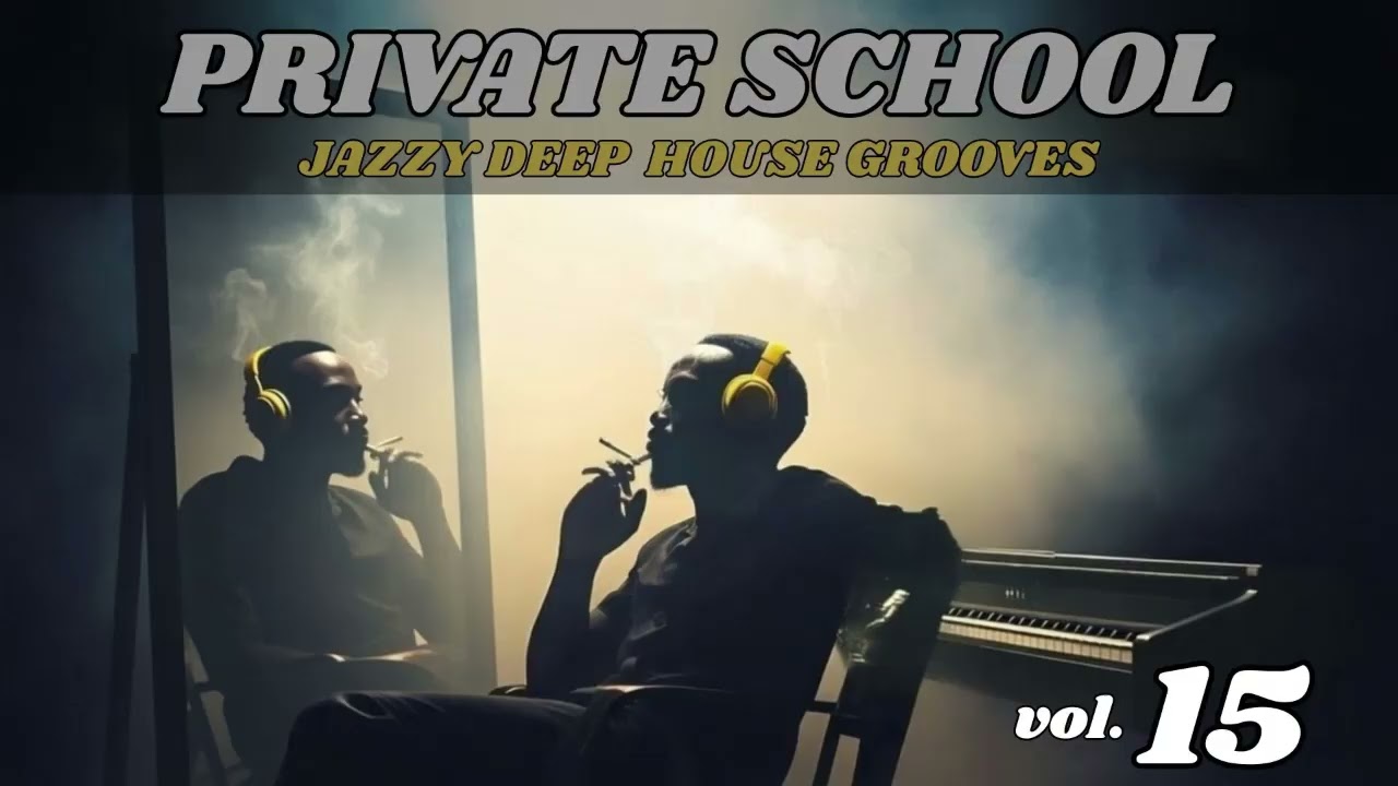 Private School Jazzy Deep House Vol. 15 | Smooth Late Night Grooves & Soulful Vibes (2026)