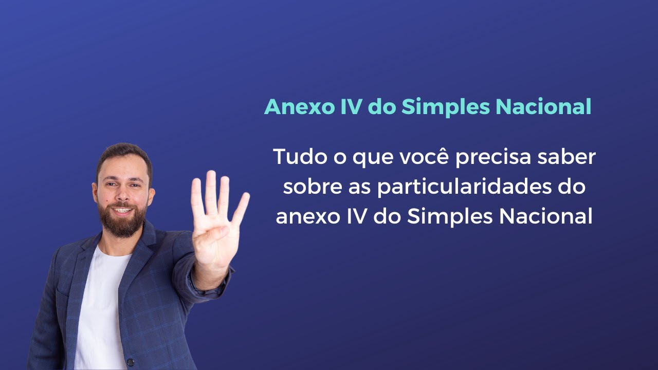 Todas as particularidades do Anexo IV do Simples Nacional