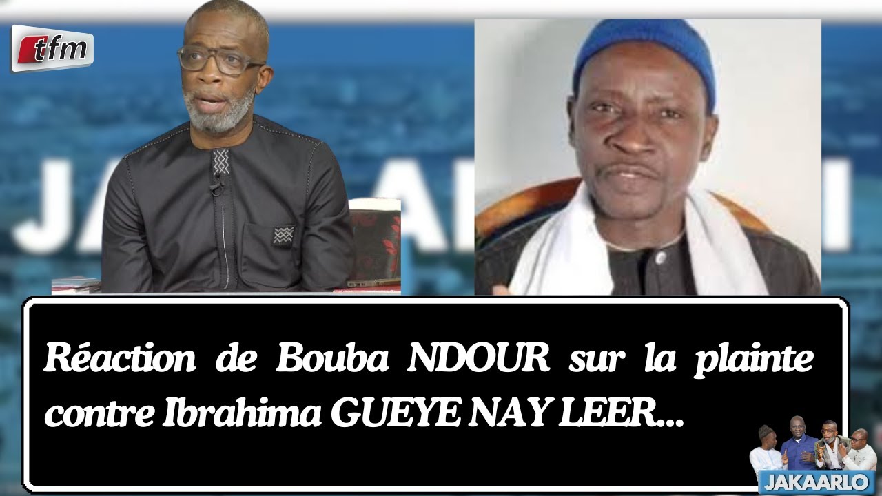 Réaction de Bouba NDOUR sur la plainte contre Ibrahima GUEYE NEY LEER...