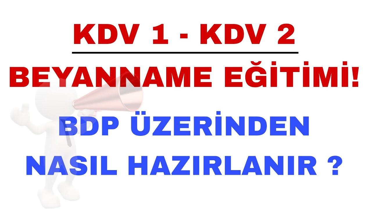 KDV 1 - KDV 2 BEYANNAMESİ NEDİR? BDP &Uuml;ZERİNDEN NASIL HAZIRLANIR! (2024 ) G&Uuml;NCEL!!