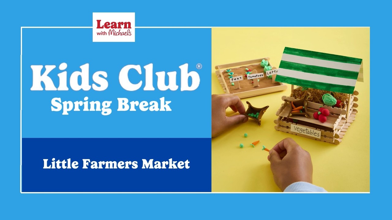 Kids Club Spring Break: Little Farmers Market | Michaels