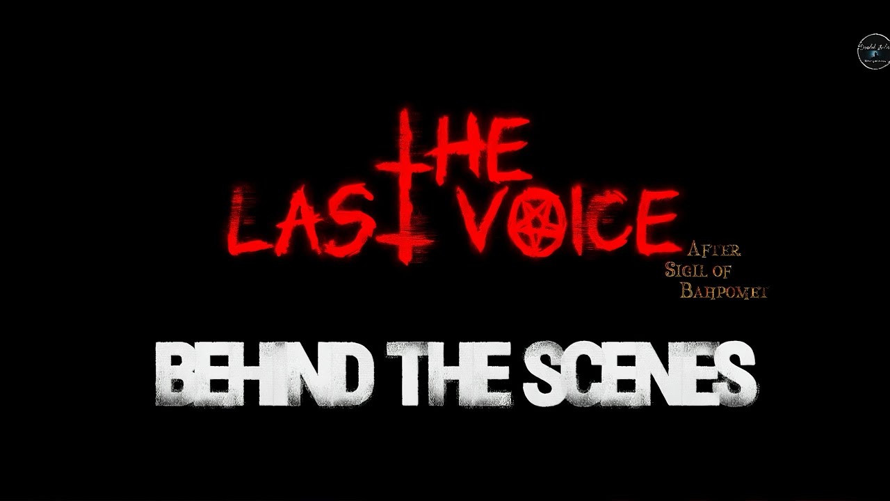 Behind the scenes & Bloopers of The Last Voice ~ After Sigil of Bahpomet | Short Film