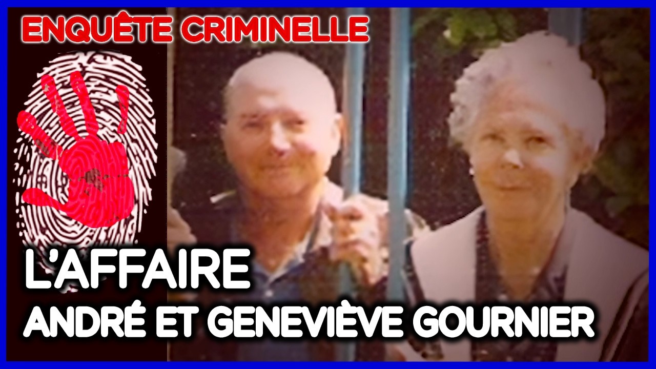 L'Affaire André et Geneviève Gournier - Enquête criminelle