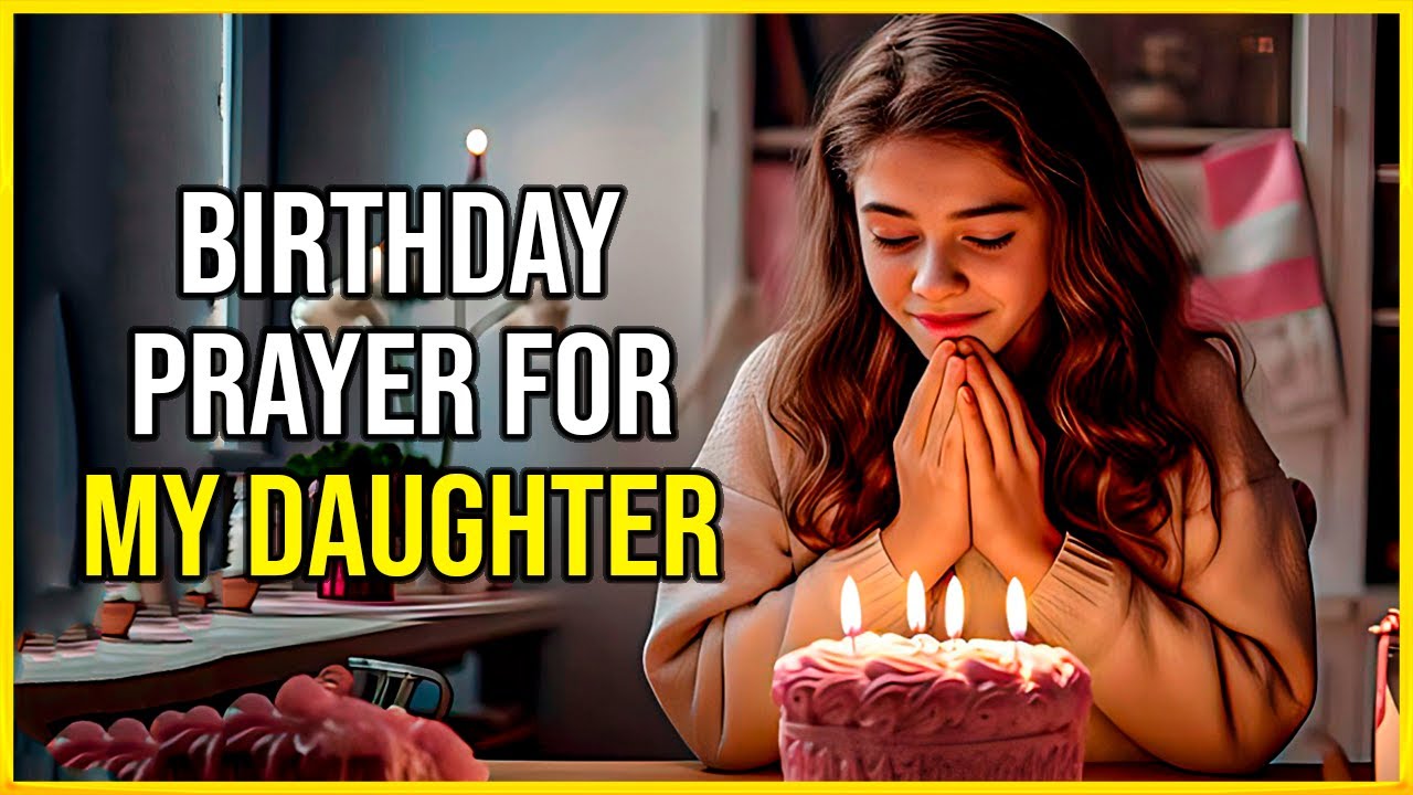 Birthday Prayer for My DAUGHTER on her BIRTHDAY 🙏 A prayer for my daughter on her birthday