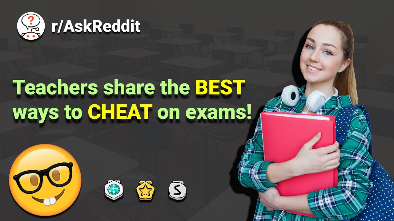 Teachers share the BEST ways to CHEAT on exams and tests in class! Reddit | r/askreddit